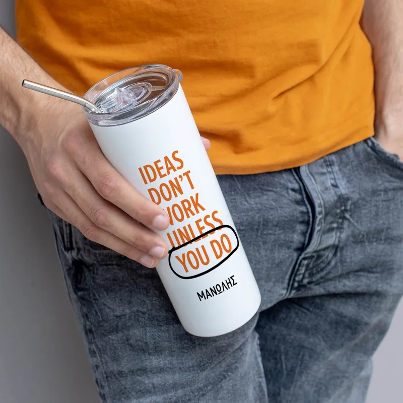 Ideas Don't Work Unless You Do - Ποτήρι Θερμός 600ml