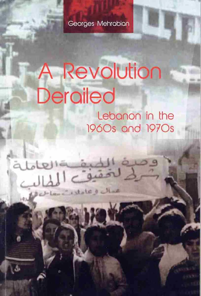 A revolution derailed: Lebanon in the 1960s and 1970s