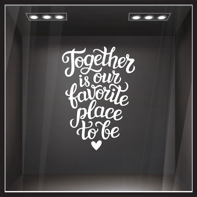 Aυτοκόλλητο βιτρίνας TOGETHER IS OUR FAVORITE PLACE